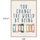 You Change the World by Being Yourself Positive Poster Alternate Image SIZE