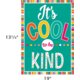 It's Cool to Be Kind Positive Poster Alternate Image SIZE