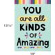 You Are All Kinds of Amazing Positive Poster Alternate Image SIZE