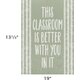 This Classroom is Better with You in It Positive Poster Alternate Image SIZE