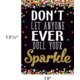 Don't Let Anyone Ever Dull Your Sparkle Positive Poster Alternate Image SIZE