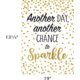 Another Day, Another Chance to Sparkle Positive Poster Alternate Image SIZE