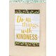 Do All Things With Kindness Positive Poster Alternate Image A